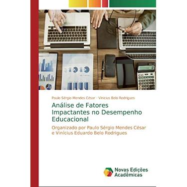 Imagem de Análise de Fatores Impactantes no Desempenho Educacional: Organizado por Paulo Sérgio Mendes César e Vinícius Eduardo Belo Rodrigues