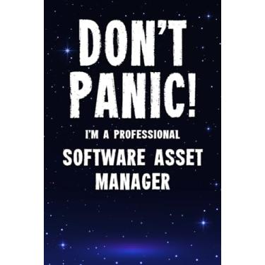 Imagem de Don't Panic! I'm A Professional Software Asset Manager: Customized 100 Page Lined Notebook Journal Gift For A Busy Software Asset Manager: Far Better Than A Throw Away Greeting Card.