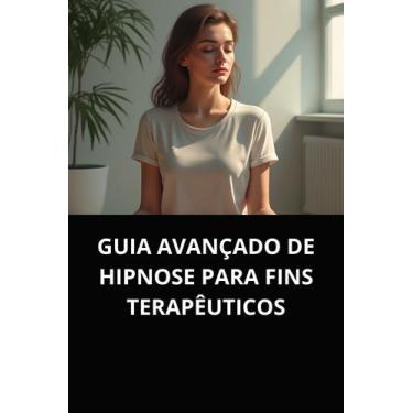 Imagem de Guia avançado de hipnose para fins terapêuticos - DUKE EDITORA