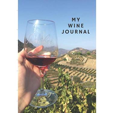 Imagem de My Wine Journal: Notebook, Diary, Record book, 7” X 10”, 115 Pages for Wine Reviews and Information, Paperback