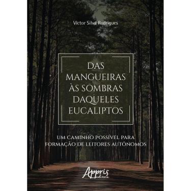 Imagem de Das Mangueiras às Sombras Daqueles Eucaliptos: Um Caminho Possível para Formação de Leitores Autônomos
