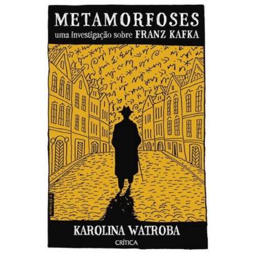 Imagem de Metamorfoses - Uma Investigação Sobre Franz Kafka