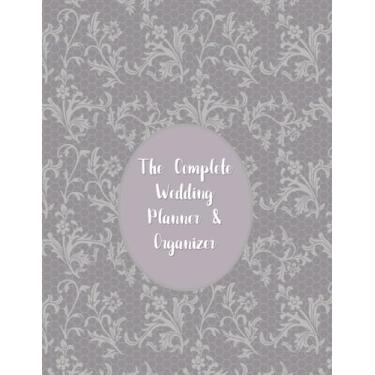 Imagem de The Complete Wedding Planner and Organizer: Large A4 Size Journal ~ Everything You Need To Plan Your Perfect Wedding ~ Comprehensive Checklists ~ ... Prompts ~ Budget/Event Planning and Much More
