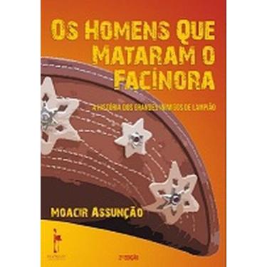 Imagem de Homens que mataram o Facinora, Os: A história dos grandes inimigos de 