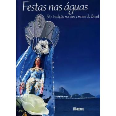Imagem de Festas nas Águas - Fé e Tradição nos Rios e Mares do Brasil - HORIZONT