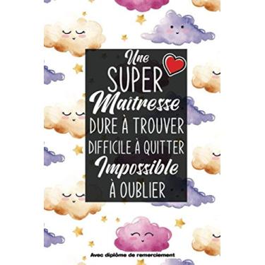 Imagem de Une Super Maîtresse, dure à trouver, difficile à quitter Impossible à oublier: Un cadeau idéal pour remercier maître maîtresse et Atsem qui leur sera ... de remerciement-Idée cadeau de fin d'année