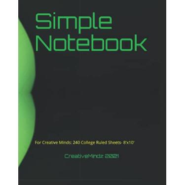 Imagem de Simple Notebook: For Creative Minds: 240 College Ruled Sheets- 8'x10'