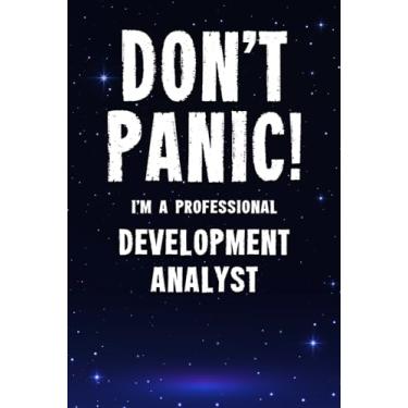 Imagem de Don't Panic! I'm A Professional Development Analyst: Customized 100 Page Lined Notebook Journal Gift For A Busy Development Analyst: Far Better Than A Throw Away Greeting Card.
