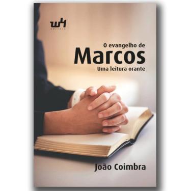 Imagem de Livro O Evangelho De Marcos, Uma Leitura Orante João Coimbra - W4 Editora