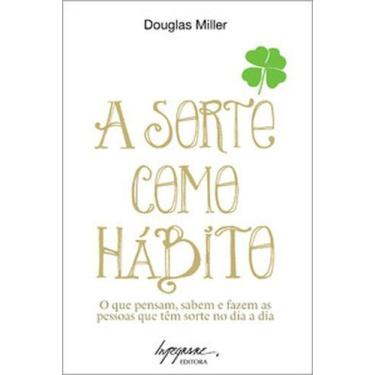 Imagem de A sorte como hábito: o que pensam, sabem e fazem as pessoas que têm so