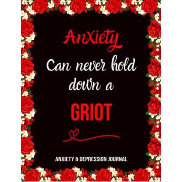 Imagem de Anxiety Can Never Hold Down a Griot: Anxiety despression care Journal, Overcome Negatif Beliefs