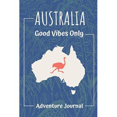 Imagem de Australia Good Vibes Only: Adventure Journal Daily Positive Notebook Diary (110 Blank Lined Pages, 6 x 9) Vacation Planner Organizer Journal
