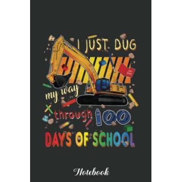 Imagem de I Just Dug My Way Through 100 Days of School Construction Notebook: Funny 100 Days Of School Gift Lined Notebook Confetti Writing Diary Planner Gift ... Children, Blank 110 Pages, 6x9 inches