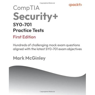 Imagem de CompTIA Security+ SY0-701 Practice Tests: Hundreds of challenging mock exam questions aligned with the latest SY0-701 exam objectives