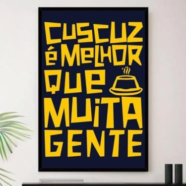 Imagem de Genérico, Quadro Cuscuz É Melhor Que Muita Gente Decorativo A3 35x45cm