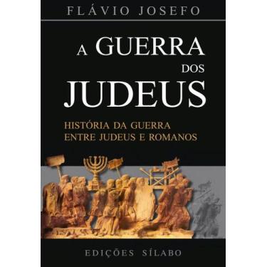 Imagem de A Guerra dos Judeus: História da Guerra Entre Judeus e Romanos - Sílab