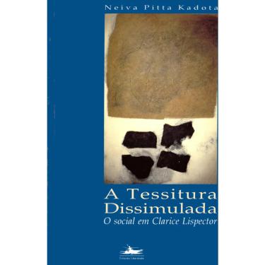 Imagem de Livro - A tessitura dissimulada: o social em Clarice Lispector