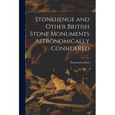 Imagem de Stonehenge and Other British Stone Monuments Astronomically Considered