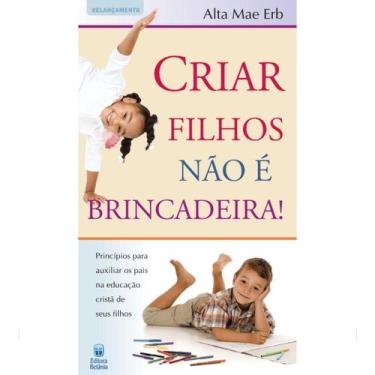 Imagem de Livro - Criar Filhos Não é Brincadeira!