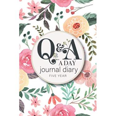 Imagem de q&a day 5-year journal diary: PERGUNTA E RESPOSTA a Day Regarding Gratitude Prayer Family members Memories Seniors Anger Anxiety Metas definindo para... Livro diário de 5 anos (Perguntas e respostas por dia cinco anos)