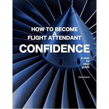 Imagem de Confidence - How to Become a Flight Attendant (English Edition)