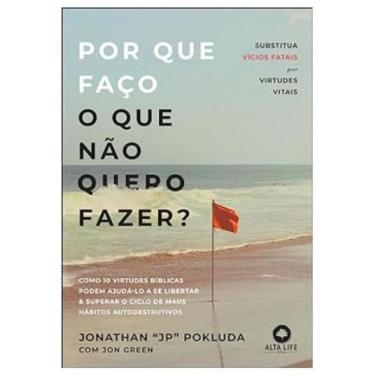 Imagem de Por Que Faço O Que Não Quero Fazer Substitua Vícios Fatais