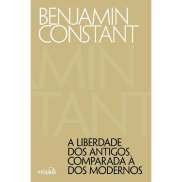 Imagem de A Liberdade Dos Antigos Comparada À Dos Modernos