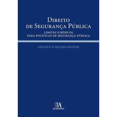 Imagem de Direito de Segurança Pública: Limites Jurídicos para Políticas de Segu