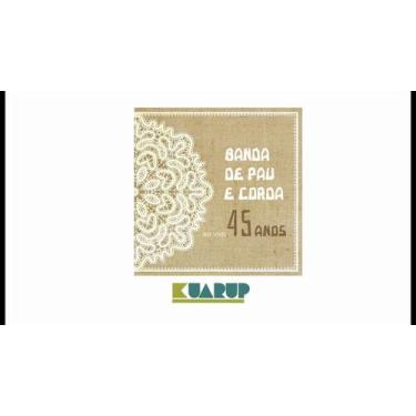 Imagem de Cd Banda De Pau E Corda - 45 Anos - Ao Vivo - KUARUP