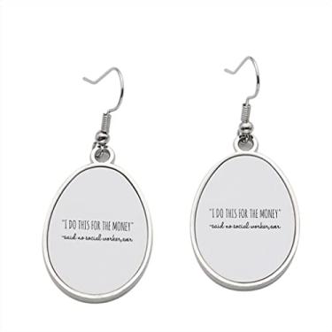 Imagem de Brinco I Do this for the money said no social worker ever - Brincos pendentes para meninas - Presente de festa de aniversário dos namorados