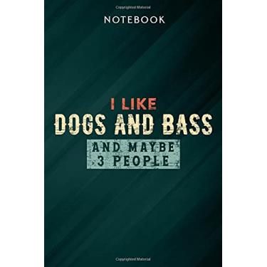 Imagem de I like dogs and bass and maybe 3 people Quote Notebook: Gifts for Women/Best Friend/Mom/Wife/Girlfriend/Boss/Coworker/Nurse/Encouragement Birthday, Menu