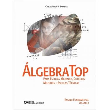 Imagem de Álgebra Top Para Escolas Militares, Colégios Militares E Escolas Técnicas - Ensino Fundamental - Vol
