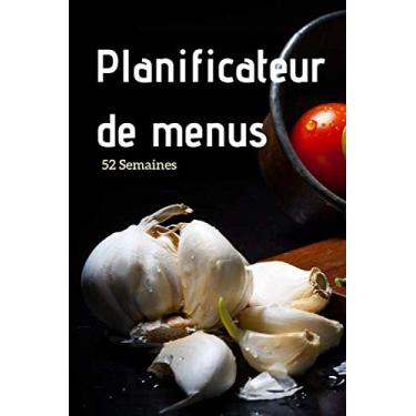 Imagem de PLANIFICATEUR DE MENUS - 52 SEMAINES: Carnet avec un design ergonomique et intuitif qui permet d'organise, suivre et planifier les menus de la semaine ... journal, carnet de bord et suivi alimentaire
