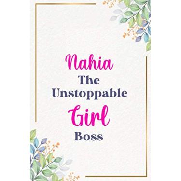 Imagem de Nahia The Unstoppable Girl Boss : Cute Journal Notebook With Name On Front Cover, 120 pages College Ruled Notebook Journal & Diary for Writing & Note ... Personalized Notebooks For Girls And Women)