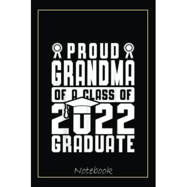Imagem de Proud Grandma Of Class Of 2022 Family Graduate White Black Notebook: Graduation Gift Diary For Notes, Congratulations, Graduate Journal, Gold Graduate ... Journal, 6x9 college ruled notebook