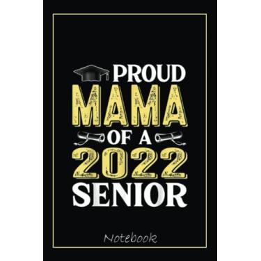 Imagem de Proud Mama Of A Class Of 2022 Graduate Graduation Family Notebook: Graduation Gift Diary For Notes, Congratulations, Graduate Journal, Gold Graduate ... Journal, 6x9 college ruled notebook