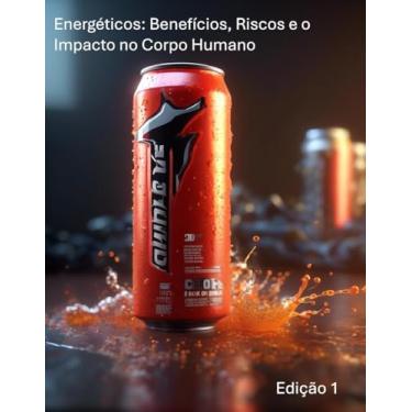 Imagem de Energéticos: Benefícios, Riscos e o impacto no corpo humano em profundidade