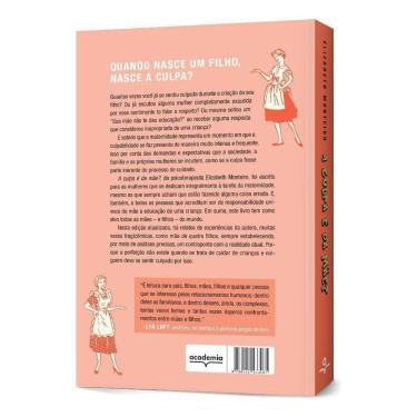 Imagem de A Culpa é da Mãe? - Reflexões e Confissões Sobre a Maternidade