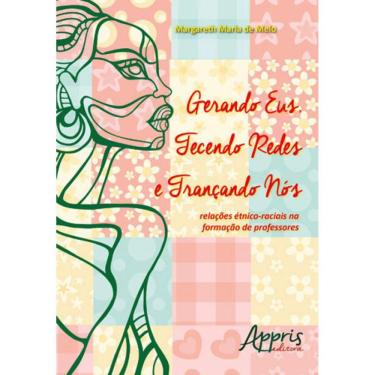 Imagem de Gerando Eus, Tecendo Redes E Trançando Nós: Relações Étnico-Raciais Na Formação De Professores