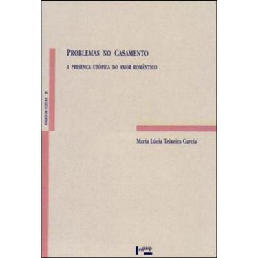 Imagem de Problemas No Casamento - A Presença Utopica Do Amor Romantico - Coleçao Ensaios De Culturas