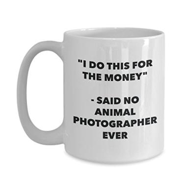 Imagem de Caneca "I Do This for the Money" - Said No Animal Fotógrafo Ever - Caneca de café de cacau quente divertido - de Natal comemorativos I