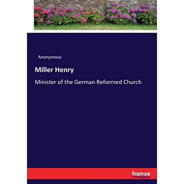 Imagem de Miller Henry: Minister of the German Reformed Church