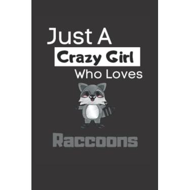Imagem de Just a crazy girl who loves raccoons: Funny Lined 6x9 Notebook for animal lovers, raccoon lovers and everyone who loves trash pandas and other animals!