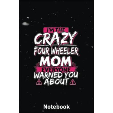 Imagem de Mother Day Notebook: Crazy Four Wheeler Mom Atv Quad Bike Mother A Special Notebook to Honor the Woman Who Has Given Us Everything: Happy Mother's Day