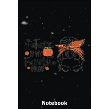 Imagem de Mother Day Notebook: Autumn Is My Favorite Color Messy Bun Mom Life A Special Notebook to Honor the Woman Who Has Given Us Everything: Happy Mother's Day