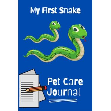 Imagem de My First Snake Pet Care Journal: Kid-Friendly & Easy to Use, Daily Pet Snake Accessories Care Log Book to Look After All Your Pet Snake's Needs. Great ... Tank Temperature, and Equipment Maintenance.
