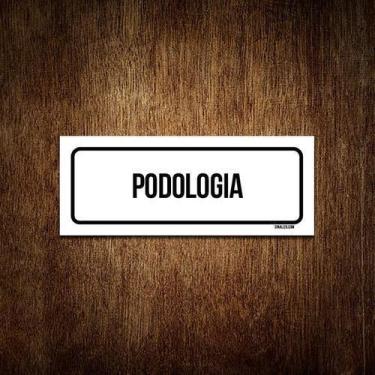 Imagem de Placa Sinalização - Setor Podologia (23X9) - Sinalizo.Com