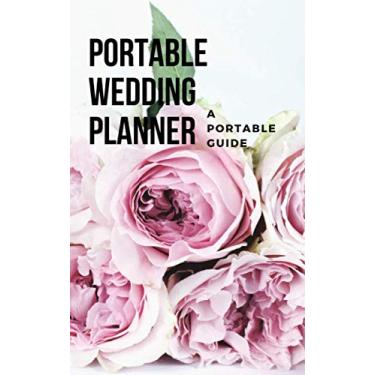 Imagem de Wedding Planner Checklist A Portable Guide: Size 5 x 8 Inches. Easy to Carry Around - A Complete Wedding Planning Notebook & Organizer with ... Planner, Worksheets, Journal Pages, Scrapbook