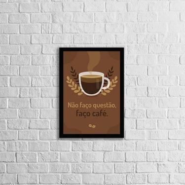 Imagem de Quadro Frase Não Faço Questão, Faço Café 45X34 Vidro Preta