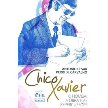 Imagem de Chico Xavier : O homem, a Obra e as Repercussões - Eme